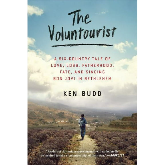 The Voluntourist: A Six-Country Tale of Love, Loss, Fatherhood, Fate, and Singing Bon Jovi in Bethlehem, (Paperback)