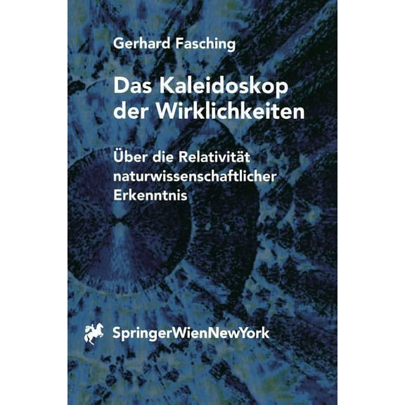 Das Kaleidoskop Der Wirklichkeiten: Ãber Die RelativitÃ¤t Naturwissenschaftlicher Erkenntnis, (Paperback)