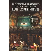 El detective histórico en la narrativa de Luis López Nieves (Paperback)