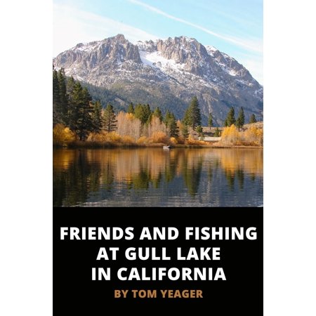 Friends and Fishing at Gull Lake in California - (Best Lakes In California)