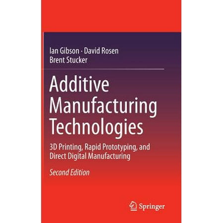Additive Manufacturing Technologies : 3D Printing, Rapid Prototyping, and Direct Digital