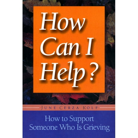 Pre-Owned How Can I Help?: How to Support Someone Who Is Grieving (Paperback) 1555611877 9781555611873