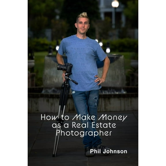 How to Make Money as a Real Estate Photographer, (Paperback)