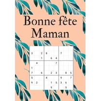 Bonne fête maman: Sudoku avec plusieurs niveaux pour s'amuser, 1 puzzle par page pour la fête des mères (Paperback)
