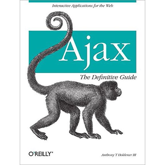 Pre-Owned Ajax: The Definitive Guide: Interactive Applications for the Web (Paperback) by III Anthony T Holdener