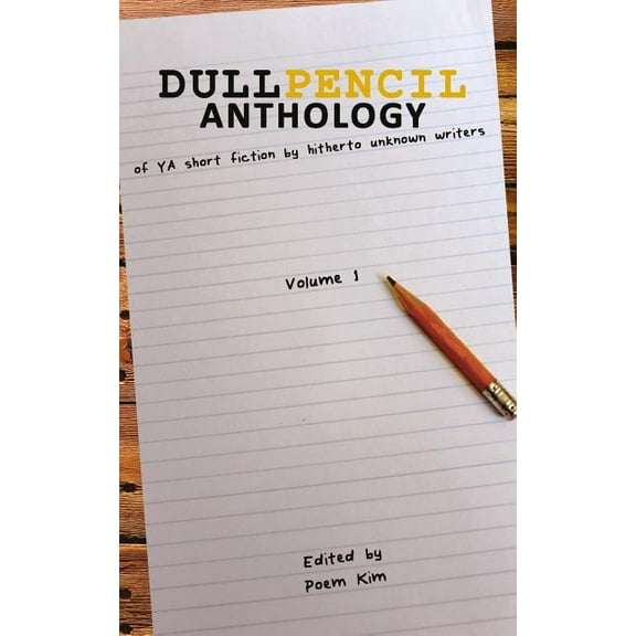 Dull Pencil Anthology : Of YA Short Fiction by Hitherto Unknown Writers (Paperback)