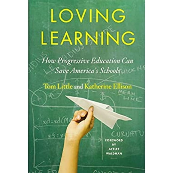 Pre-Owned Loving Learning How Progressive Education Can Save America's Schools (Hardcover) 9780393246162