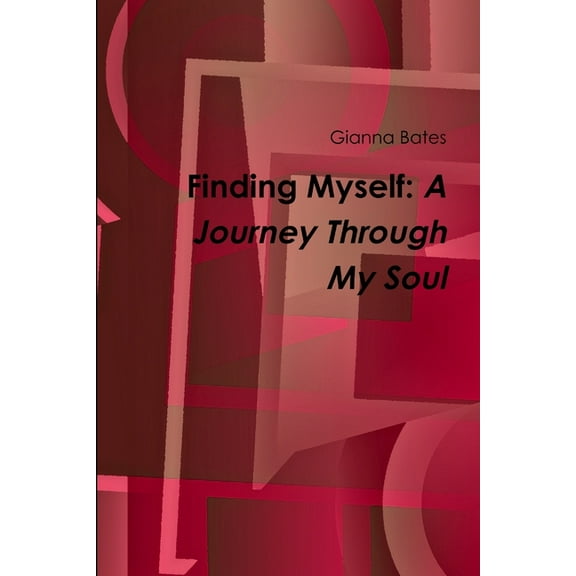 Finding Myself: A Journey Through My Soul, (Paperback)