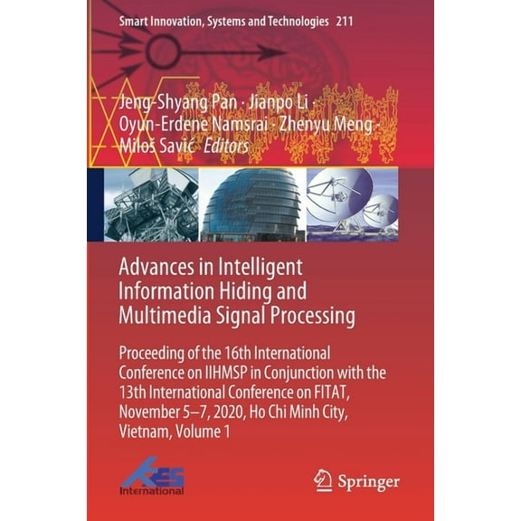 Smart Innovation, Systems and Technologi Advances in Intelligent Information Hiding and Multimedia Signal Processing: Proceeding of the 16th International Confer, Book 211, (Paperback)
