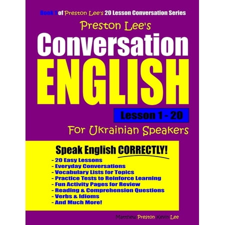 Preston Lee s English for Ukrainian Spea Preston Lee s Conversation English For Ukrainian Speakers Lesson 1 - 20 (Paperback)