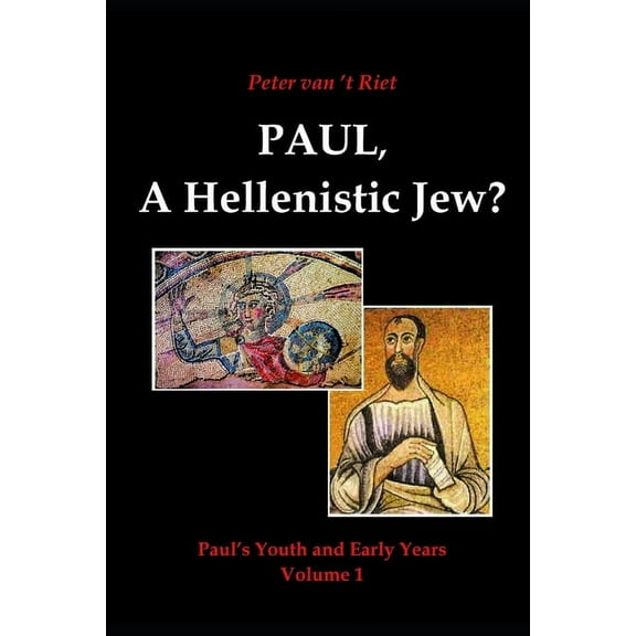 Paul, a Hellenistic Jew? : Paul's Youth and Early Years, Volume 1 (Paperback)