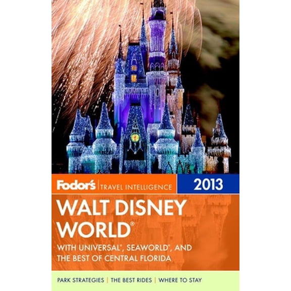 Pre-Owned Fodor's Walt Disney World 2013: With Universal, SeaWorld, and the Best of Central Florida (Full-color Travel Guide) (Paperback) 0307929442 9780307929440