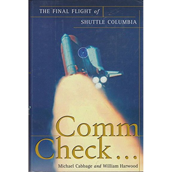 Pre-Owned Comm Check...: The Final Flight of Shuttle Columbia (Hardcover) 0743260910 9780743260916