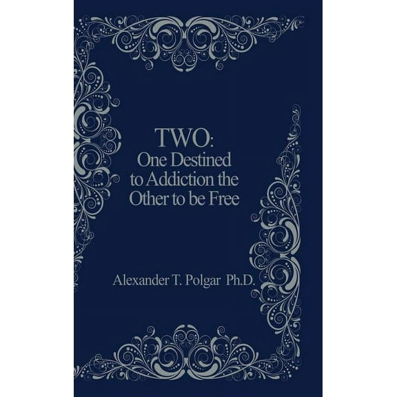 Two: One Destined to Addiction the Other to be Free, (Hardcover)