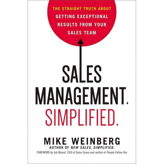 Sales Management. Simplified.: The Straight Truth about Getting Exceptional Results from Your Sales Team, (Hardcover)