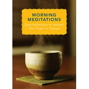 Morning Meditations : Daily Reflections to Awaken Your Power to Change
