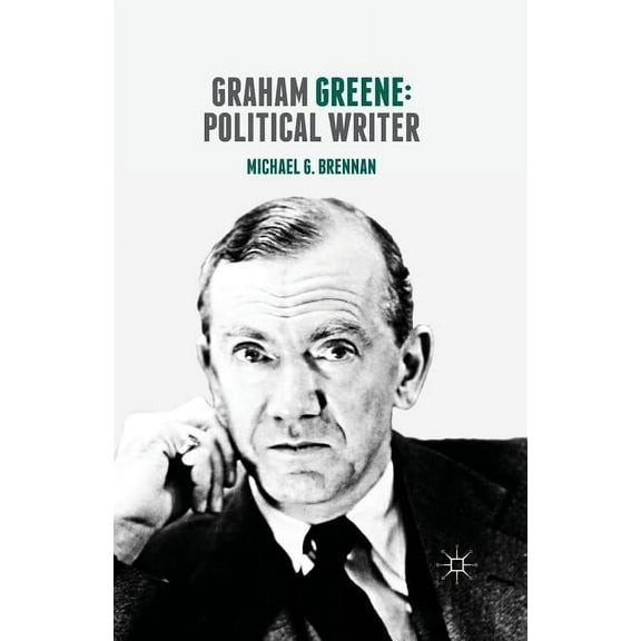 Graham Greene: Political Writer, (Paperback)