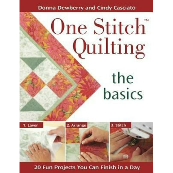 Pre-Owned One Stitch Quilting - The Basics: 20 Fun Projects You Can Finish in a Day (Paperback) 0896893189 9780896893184