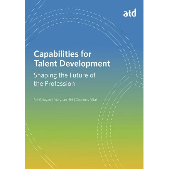 Capabilities for Talent Development: Shaping the Future of the Profession, (Paperback)