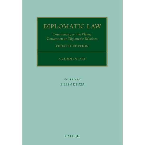 Diplomatic Law Commentary on the Vienna Convention on Diplomatic Relations (Edition 4