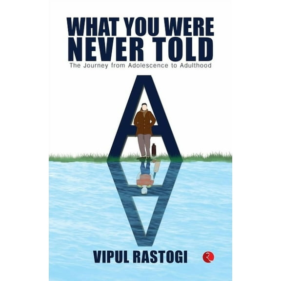 What You Were Never Told: The Journey from Adolescence to Adulthood, (Paperback)