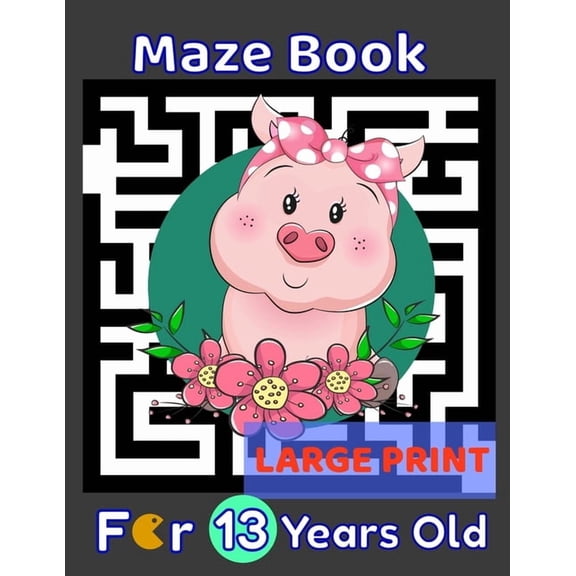 Maze Book For 13 Years Old Large Print: Pig Themed Cover 80 Maze Puzzles for Kids Teens & Children's Gift Idea For Birth, (Paperback)