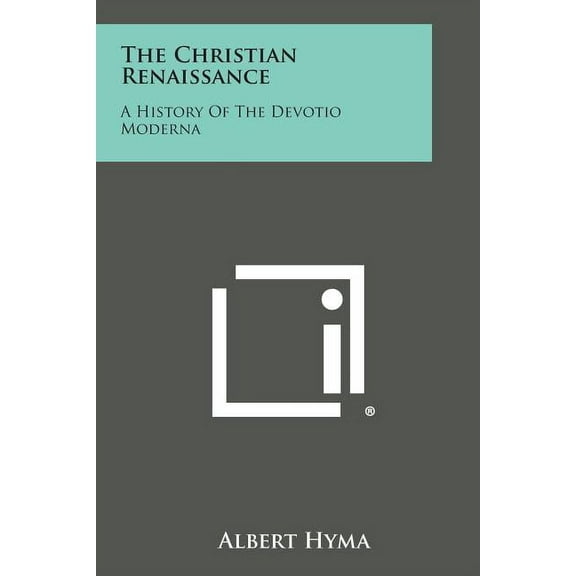 The Christian Renaissance : A History of the Devotio Moderna (Paperback)