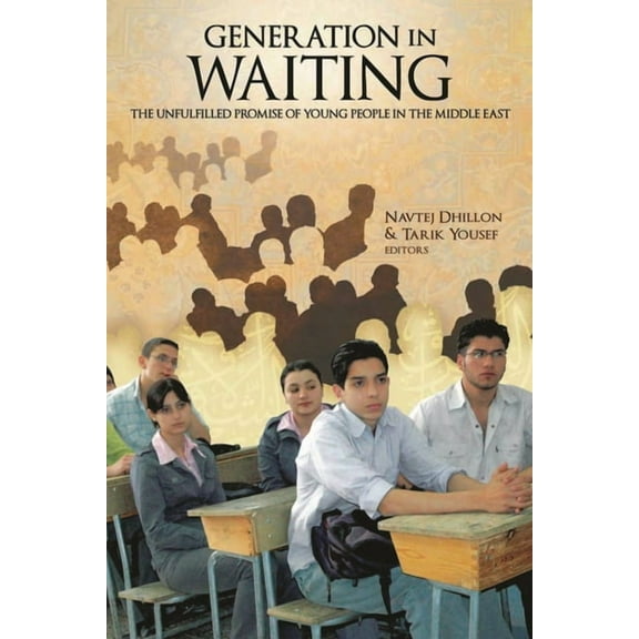 Generation in Waiting: The Unfulfilled Promise of Young People in the Middle East, (Paperback)