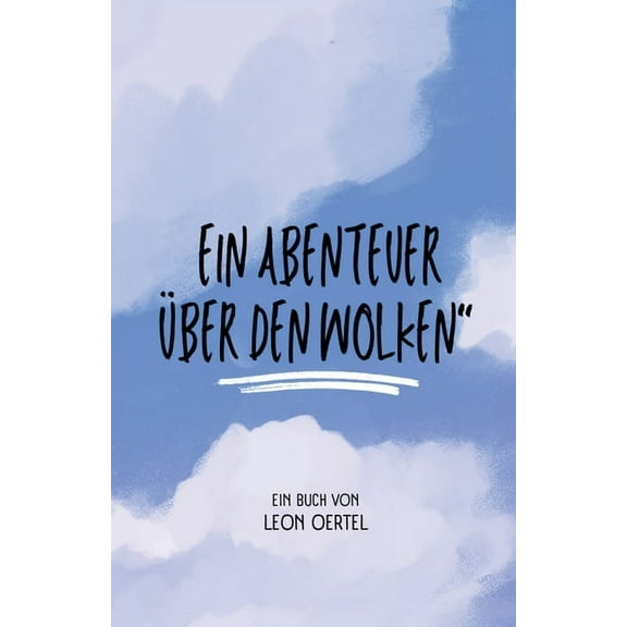 Die Farben Des Himmels Ein Abenteuer Ã¼ber den Wolken, (Paperback)