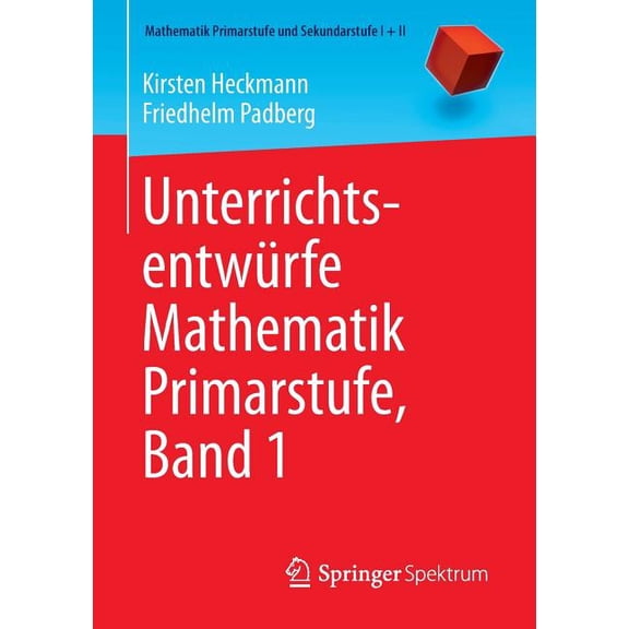 Mathematik Primarstufe Und Sekundarstufe Unterrichtsentwürfe Mathematik Primarstufe, Band 1, (Paperback)
