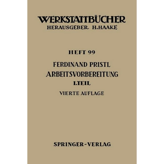 Werkstattbücher Arbeitsvorbereitung: Erster Teil: Betriebswirtschaftliche Vorüberlegungen, Werkstoff- Und Fertigungstechnische Planungen, Book 99, (Paperback)