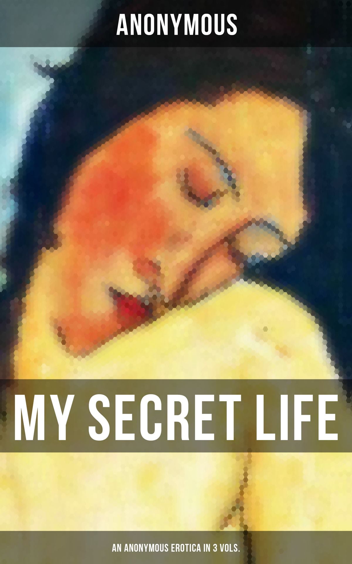 My Secret Life (An Anonymous Erotica in 3 Vols.) - eBook