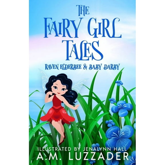 The Fairy Girl Tales: Raven Elderbee and Baby Darby, (Paperback)