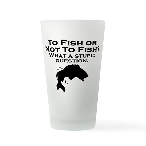 CafePress - To Fish Or Not To Fish - Pint Glass, Drinking Glass, 16 oz. CafePress