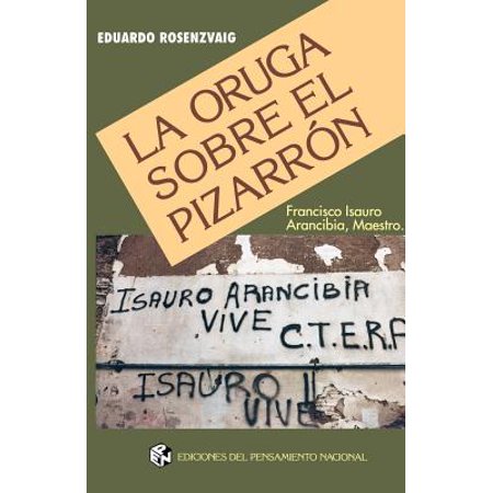La Oruga Sobre El Pizarron Francisco Isauro Arancibia - 