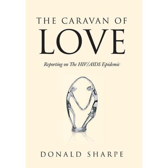 The Caravan of Love: Reporting on the HIV/AIDS Epidemic, (Hardcover)