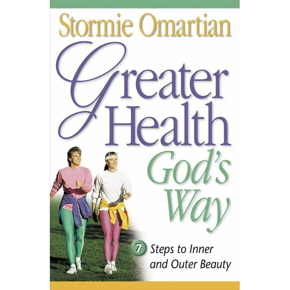 Pre-Owned Greater Health God's Way: Seven Steps to Inner and Outer Beauty (Paperback) 0736900616 9780736900614