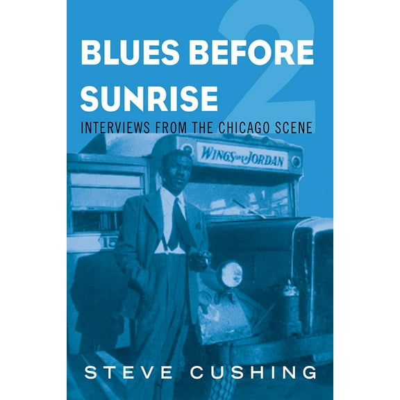 Music in American Life Blues Before Sunrise 2: Interviews from the Chicago Scene, (Paperback)