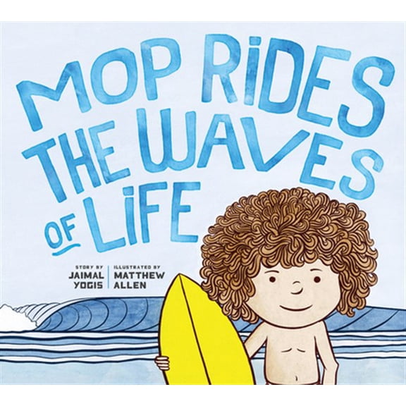 Pre-Owned Mop Rides the Waves of Life: A Story of Mindfulness and Surfing (Emotional Regulation for Kids, Mindfulness 101 for Kids) (Hardcover) 1946764604 9781946764607
