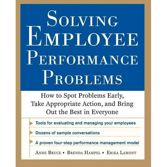 Solving Employee Performance Problems: How to Spot Problems Early, Take Appropriate Action, and Bring Out the Best in Everyone (Paperback)