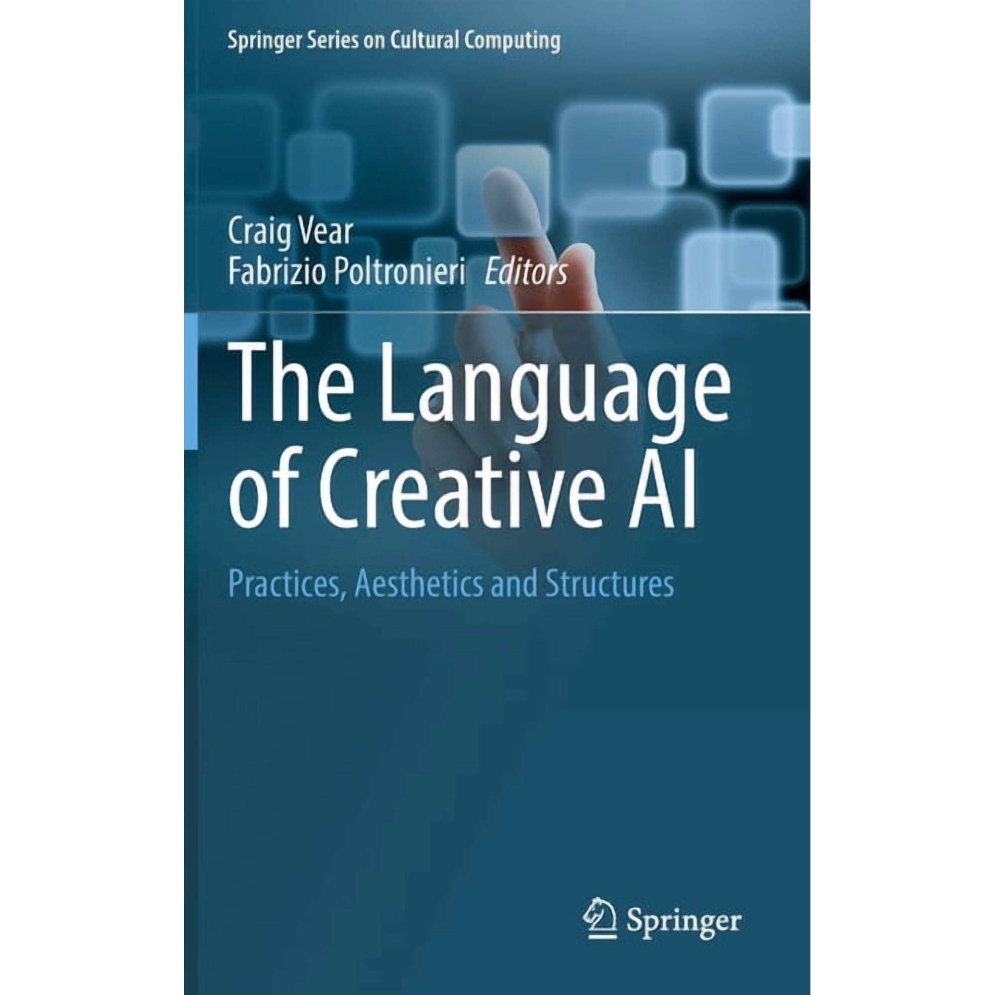 Springer Cultural Computing The Language of Creative AI: Practices Aesthetics and Structures (Hardcover)