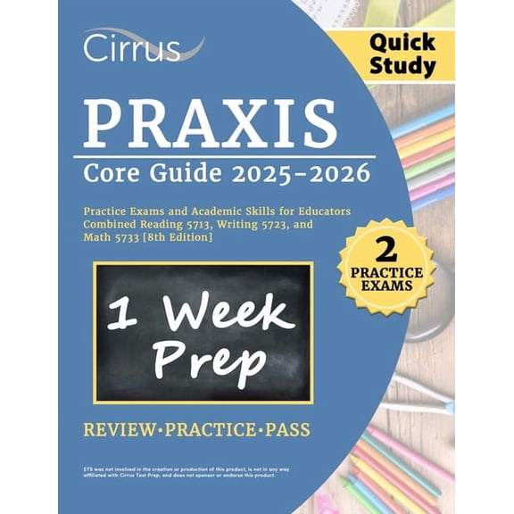 Praxis Core Quick Study Guide 2025-2026: 2 Practice Exams and Academic Skills for Educators Combined Reading 5713, Writi, (Paperback)