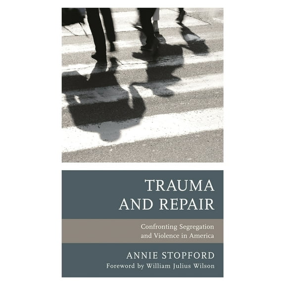 Psychoanalytic Studies: Clinical, Social Trauma and Repair: Confronting Segregation and Violence in America, (Paperback)