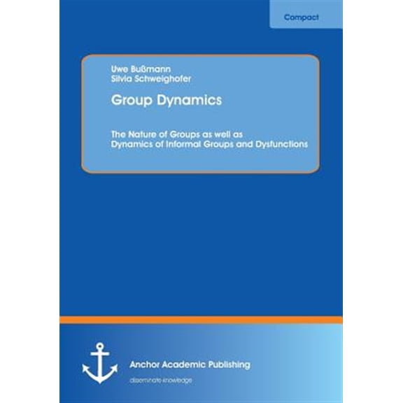 Pre-Owned Group Dynamics: The Nature of Groups as well as Dynamics of Informal Groups and Dysfunctions (Paperback)