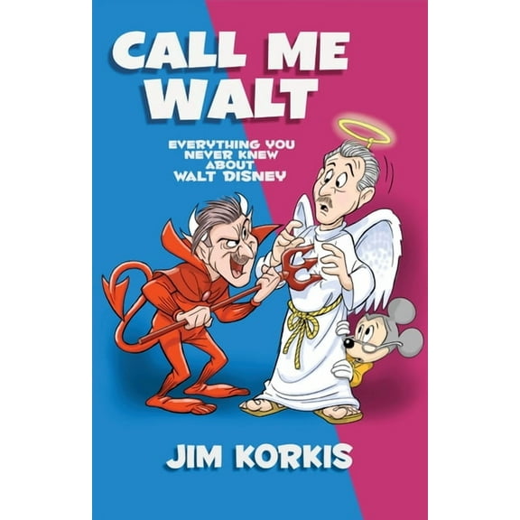 Call Me Walt: Everything You Never Knew About Walt Disney, (Paperback)