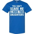 thumbnail image 3 of Inktastic You Can't Scare Me I Have Two Daughters T-Shirt, 3 of 5