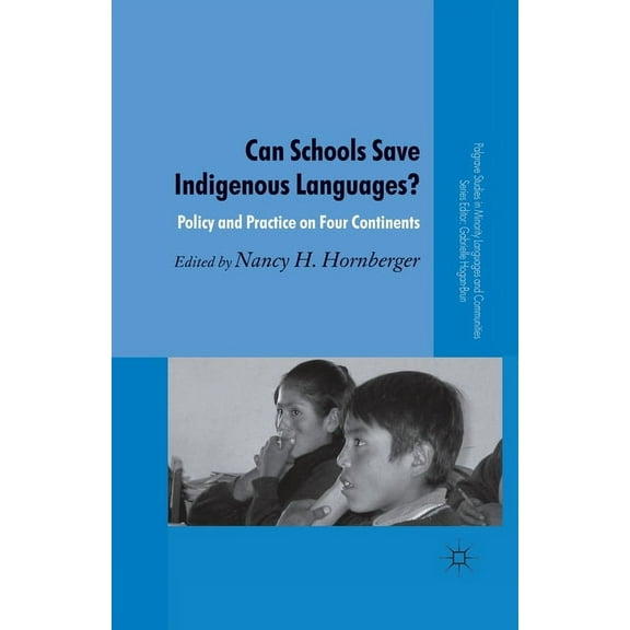 Palgrave Studies in Minority Languages a Can Schools Save Indigenous Languages?: Policy and Practice on Four Continents, (Paperback)
