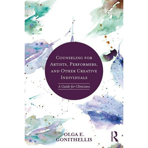 Counseling for Artists, Performers, and Other Creative Individuals: A Guide For Clinicians, (Paperback)