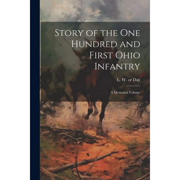 Story of the One Hundred and First Ohio Infantry: A Memorial Volume (Paperback)