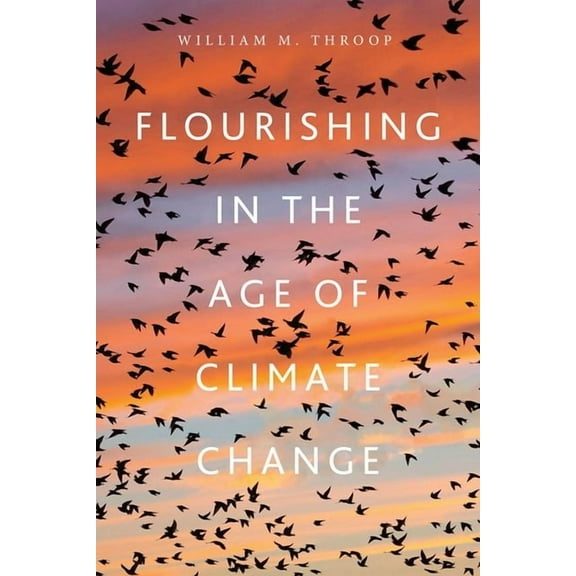 Flourishing in the Age of Climate Change, (Paperback)